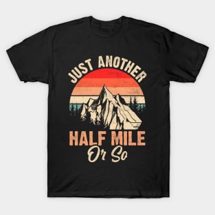 Mountain Just Another Half Mile Or So Funny Hiking T-Shirt